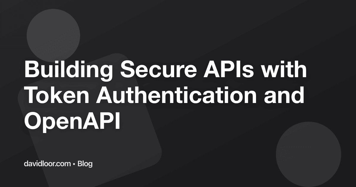 Building Secure APIs with Token Authentication and OpenAPI