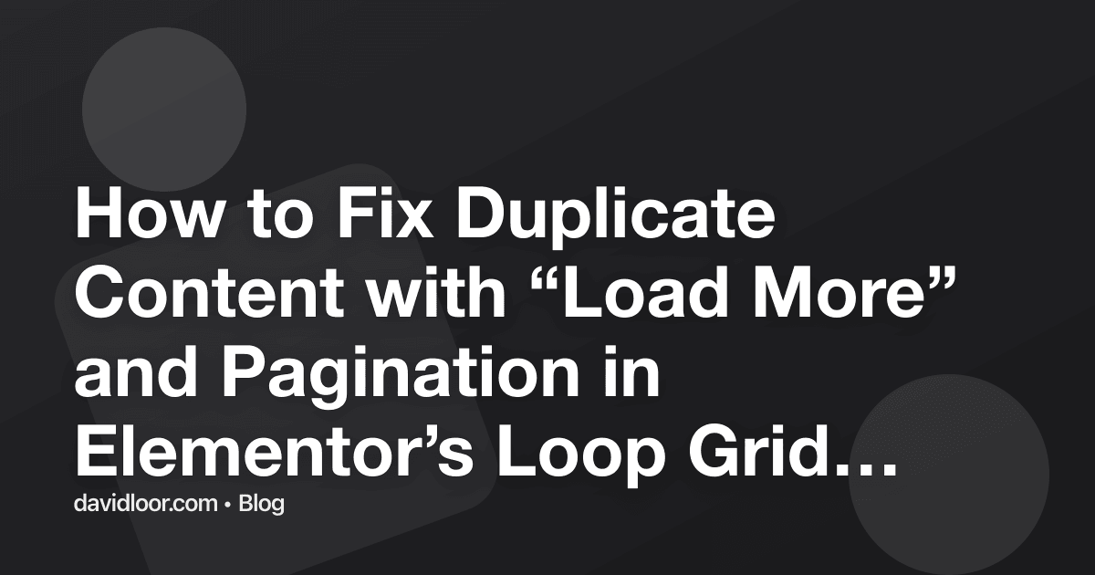 如何使用 Elementor 的 Loop Grid Widget 的“加载更多”和分页功能修复重复内容