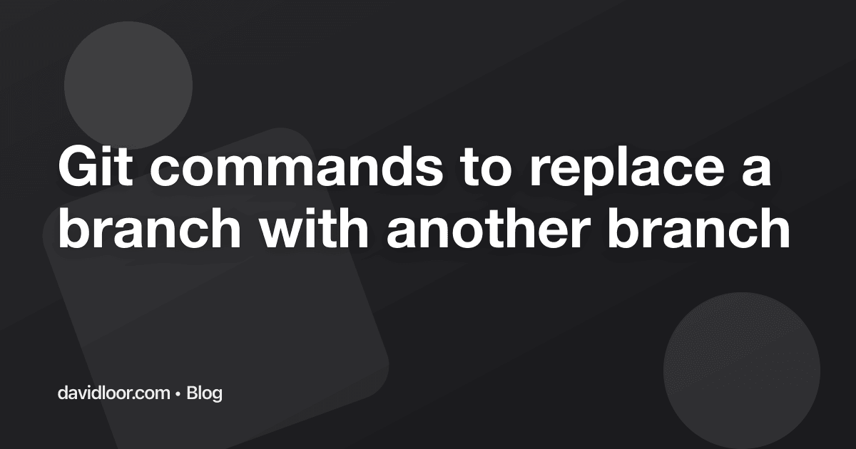 Comandos de Git para reemplazar una rama por otra