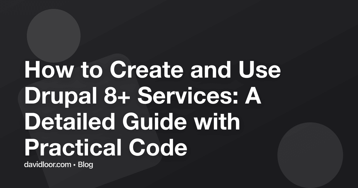 How to Create and Use Drupal 8+ Services: A Detailed Guide with ...