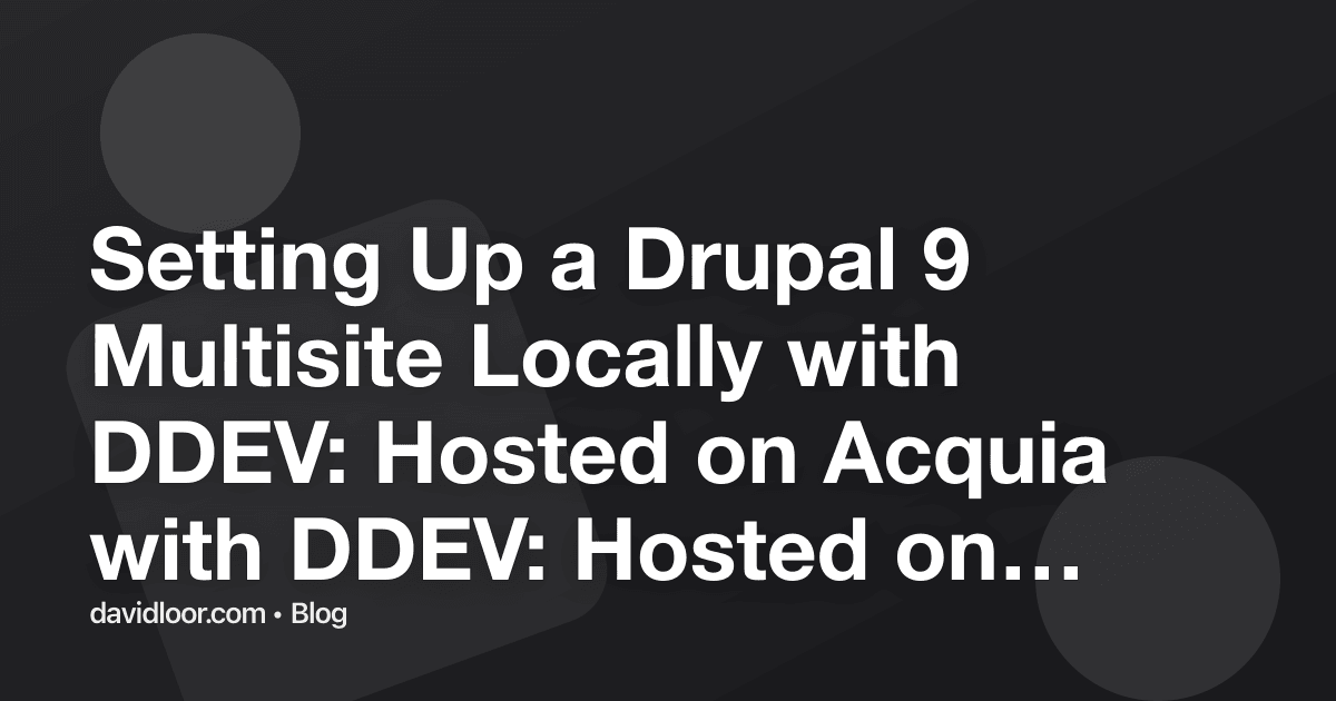 Setting Up a Drupal 9 Multisite Locally with DDEV: Hosted…