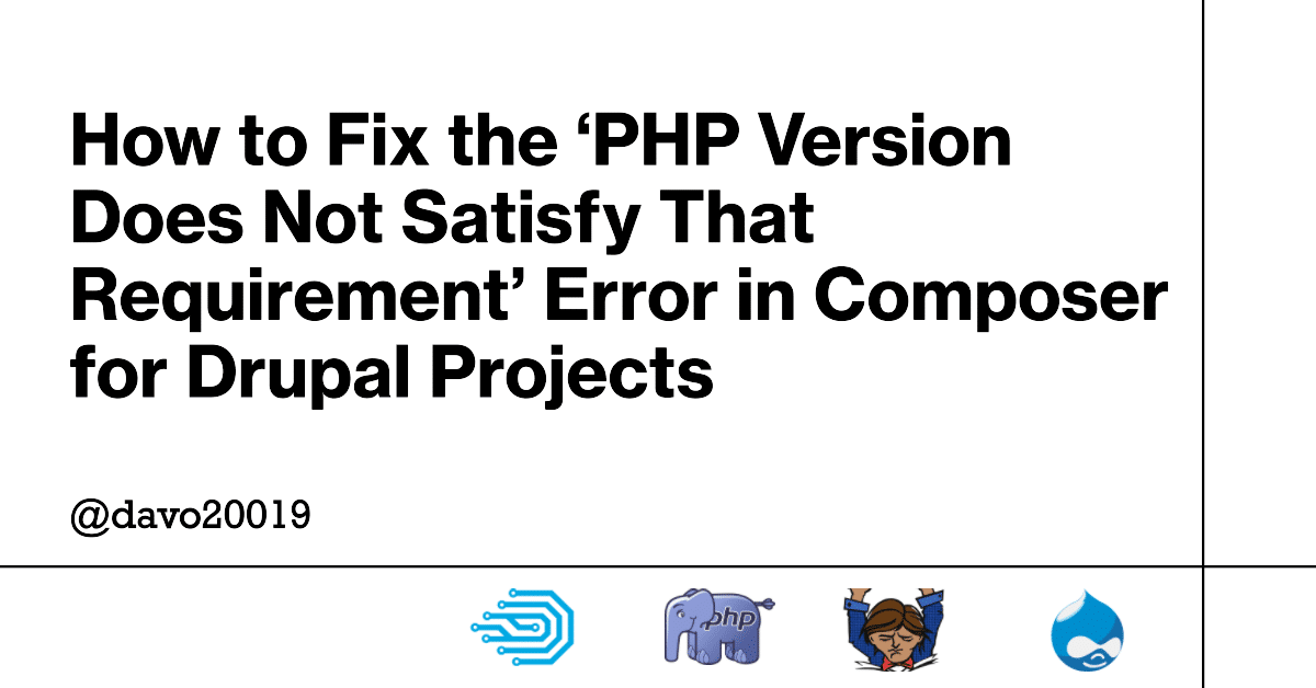 How to Fix the ‘PHP Version Does Not Satisfy That Requirement’ Error in Composer for Drupal Projects